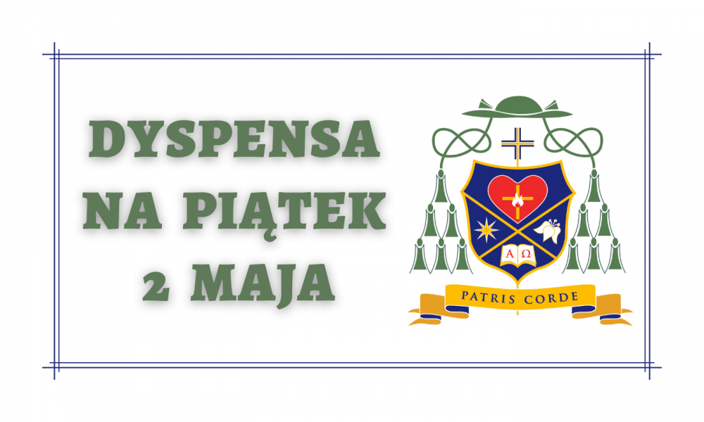 Dyspensa Biskupa na piątek 2 maja